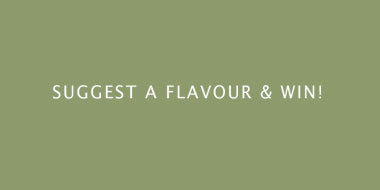 SUGGEST A FLAVOUR & WIN A BOX!